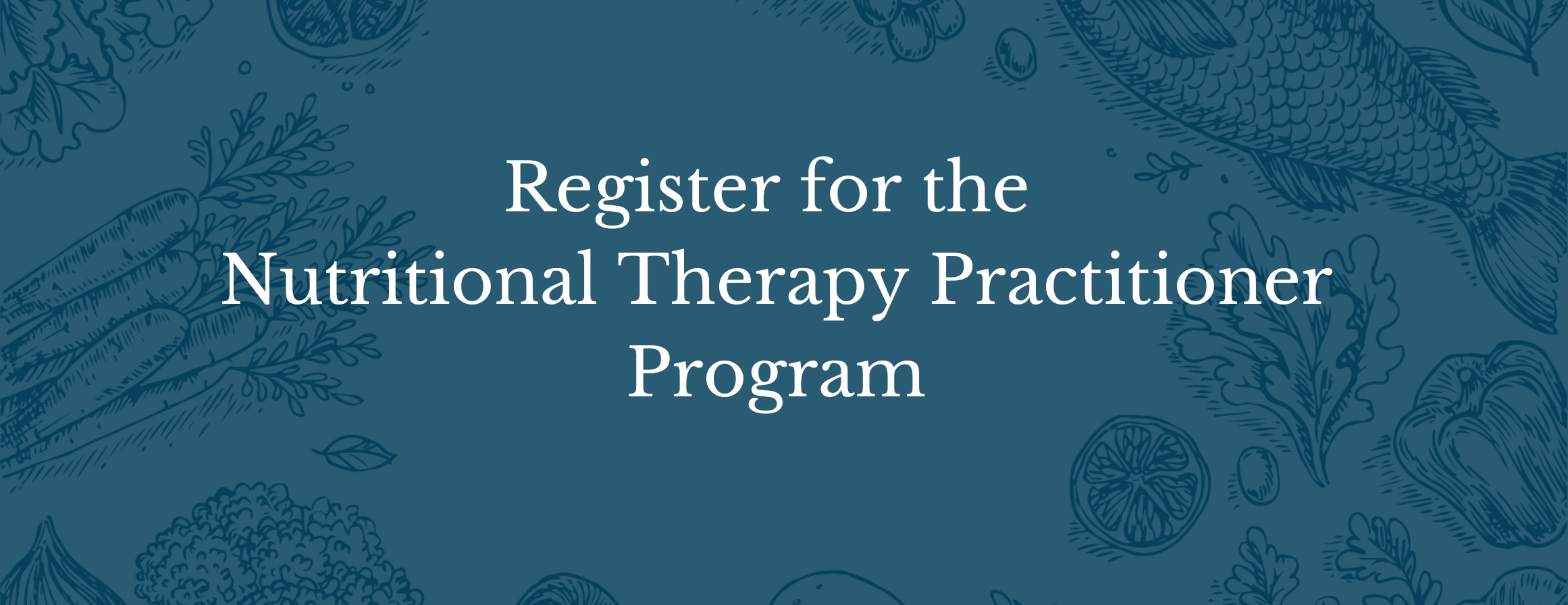 Register for the Nutritional Therapy Practitioner Program